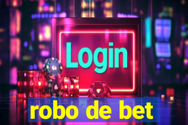robo de bet
